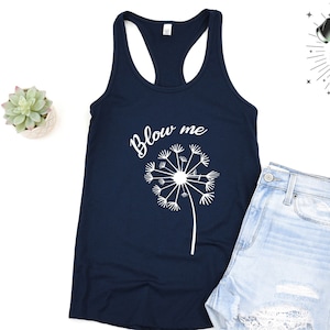 Womens Blow Me Tank Top, Dandelion Cute Trending Womens Tank Tops, Gift For Womens Blow Me, For Friend, Mom, Besties, Wife Tank Top
