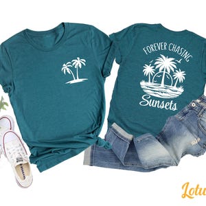 Forever Chasing Sunsets Summer Shirt, Beach Please Shirt- Beach Shirts - Wave Beach Trip Shirt - Starfish Beach Vacation - Cruise Shirt Gift