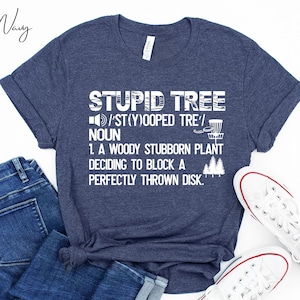 Funny Disc Golf Stupid Tree Definition Shirt, Stupid Tree Disc Golf Funny Disc Golfing Sport Lover Player Gift,Flying Disc,Frisbee Throwing