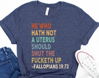 Pro Choice Retro T-Shirt: He Who Hath No Uterus, Feminist Rights