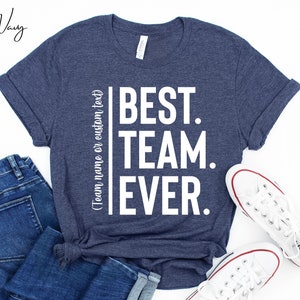 Customize Best Team Ever Shirt, Teammate T-Shirt, Personalized Team Name Shirt, Custom Team Shirt, Work Team Coworker Tee Team Member Tshirt