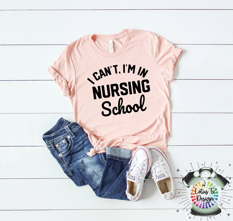 I Can/'t I am in Nursing School Nursing School Shirt Future Nurse Funny Nursing School Shirt Nursing Student Tee Nurse Shirt Nurse gift