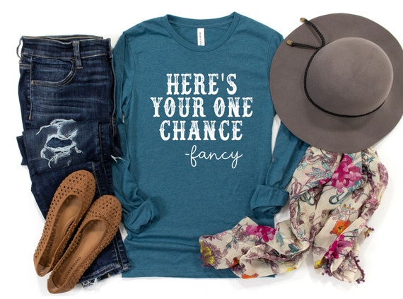 Here's Your One Chance Fancy Shirt, Country Shirt, Southern Shirt, Fancy  Shirt, Girl Country Shirt, Country Music Shirt, Gift for Her, Song - Etsy