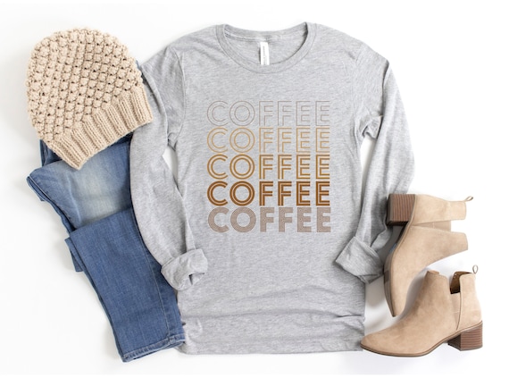 Coffee Long Sleeve Shirt: Caffeine Addict Gift
