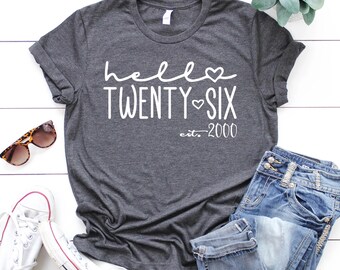Hello Twenty Six T-Shirt: 26th Birthday Gift, Est 2000