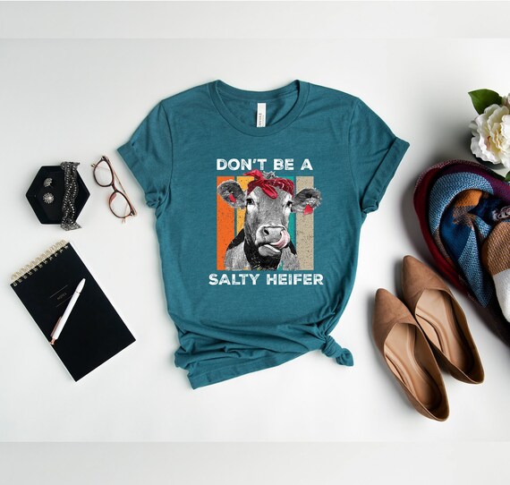 Dont Be A Salty Heifer Shirt Funny Farmer Cow Lover Tshirt Dont Be A Salty Heifer Shirt Funny Farmer Cow Lover Tshirt