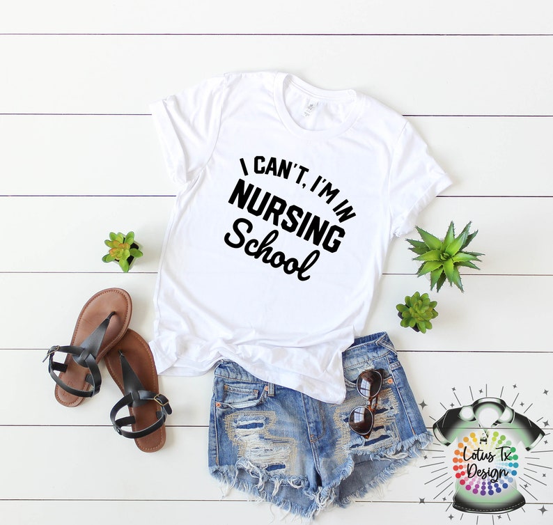 I Can/'t I am in Nursing School Nursing School Shirt Future Nurse Funny Nursing School Shirt Nursing Student Tee Nurse Shirt Nurse gift