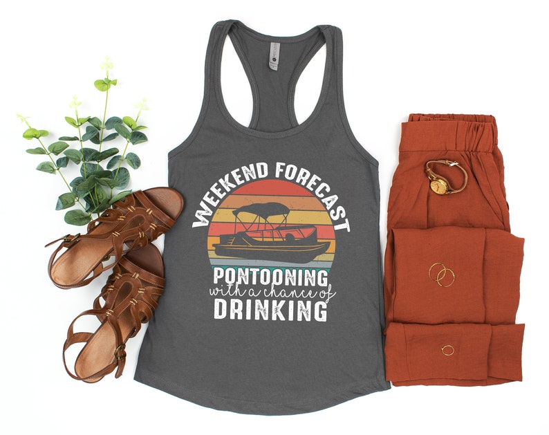 May include: A gray tank top with a vintage-style graphic that says "Weekend Forecast: Pontooning with a chance of drinking". The graphic features a pontoon boat on a sunset background.