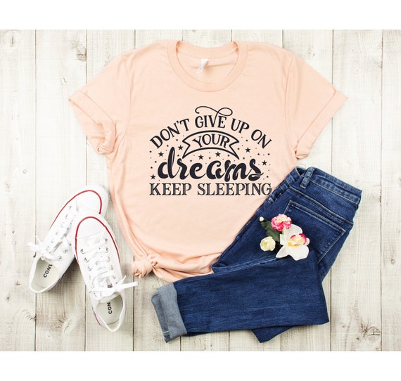 Don't give up on your dreams Keep Sleeping T-Shirt Don't give up on your dreams Keep Sleeping T-Shirt