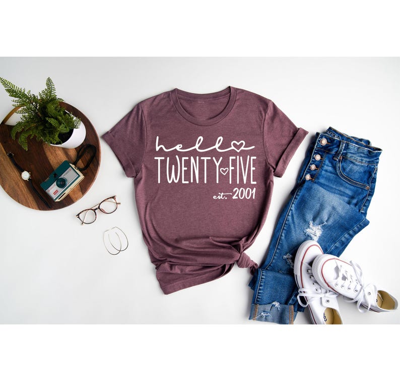 Hello Twenty-Five Shirt: 25th Birthday Gift Tee