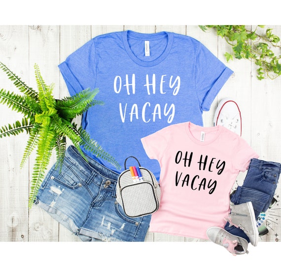 Oh Hey Vacay Vacation Shirts Oh Hey Vacay Vacation Shirts