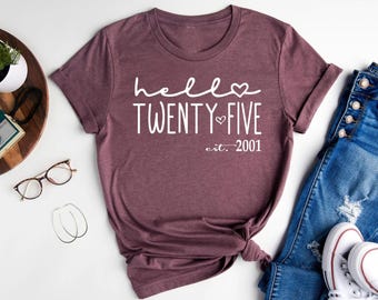 25th Birthday Shirt: Hello Twenty Five Tee, Est 2001