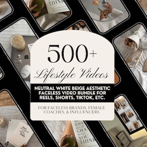 500 Neutral Faceless Lifestyle Videos White & Beige Aesthetic Video Bundle for Reels, TikTok, Shorts | Content Pack for Coaches, Influencers