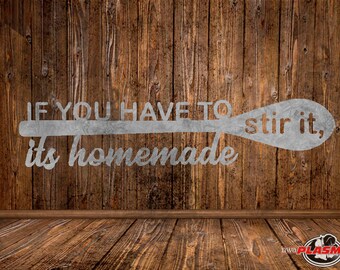 CUT READY,If you have to stir it its homemade kitchen,SVG,dxf,vector file,plasma cutting,cricut,tshirt,clipart,laser,glowforge,silhouette