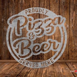 CORTE PRONTO, pizza e cerveja orgulhosamente servidas aqui, cozinhar, SVG, dxf, arquivo vetorial, corte plasma, cricut, camiseta, clipart, presente, laser, Glowforge, silhueta