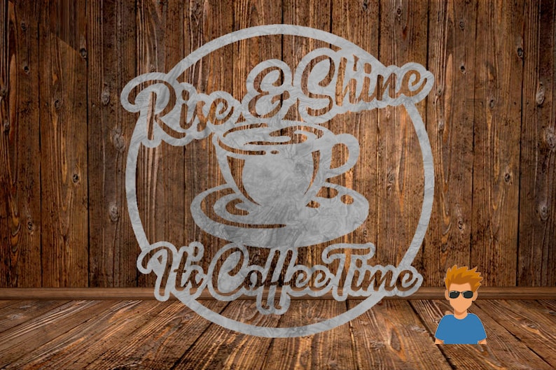 May include: A white metal sign with the text "Rise & Shine It's Coffee Time" in a circle with a coffee cup and saucer in the centre.