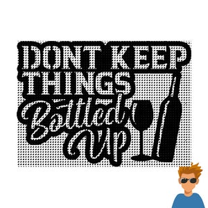 CUT READY,Dont Keep Things Bottled Up wine,quote,SVG,dxf,vector,plasma,cricut,tshirt,clipart,laser,glowforge,silhouette,cnc,omtech,boss