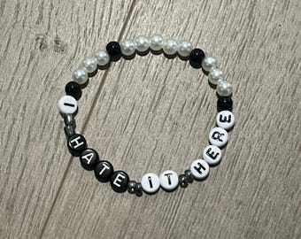 I Hate It Here TS Bracelet