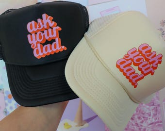 Go Ask Your Dad Hat, Go Ask Your Dad Trucker Cap, Gift For