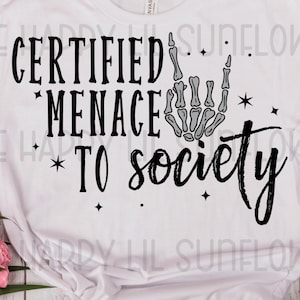Certified Menace to Society SVG, Funny svg, Sarcastic SVG, Cute Sarcastic Png, Funny Png, Menace to Society Png