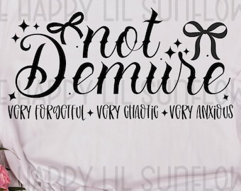 Not Demure SVG, Funny Chaotic Anxious PNG