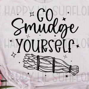 Go Smudge Yourself SVG Cut File, Wicca, Wiccan, Sage, Smudging