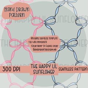 May include: A digital seamless pattern featuring hand-drawn pink and light blue ribbon bows arranged in a repeating grid. The image includes text overlays: Hand Drawn Pattern, Reusable Seamless Template, Use with Procreate, Color Drop to Change Color, Transparent Background, 300 DPI, The Happy Lil Sunflower, and Seamless Pattern.