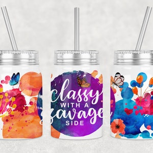 17 oz Mason Jar Tumbler Sublimation Design Template Classy With A Savage Side Design Digital Download PNG