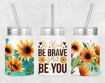 Plantilla de diseño de sublimación de vaso de tarro de masón de 17 oz Be Kind Be Brave Girasol Digital Descarga instantánea PNG