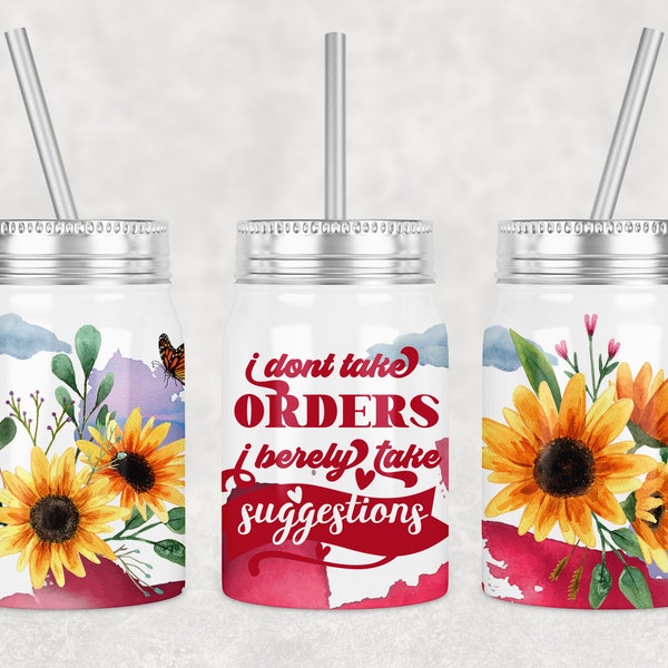 170z Mason jar Sublimation Design Template Funny Quote I dont Take Orders Instant Download digital File PNG