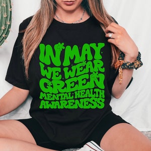 Mental Health Shirt, Green Ribbon Shirt, Mental Health Awareness Shirt, In May We Wear Green Tee, Mental Health Support Shirt, Anxie