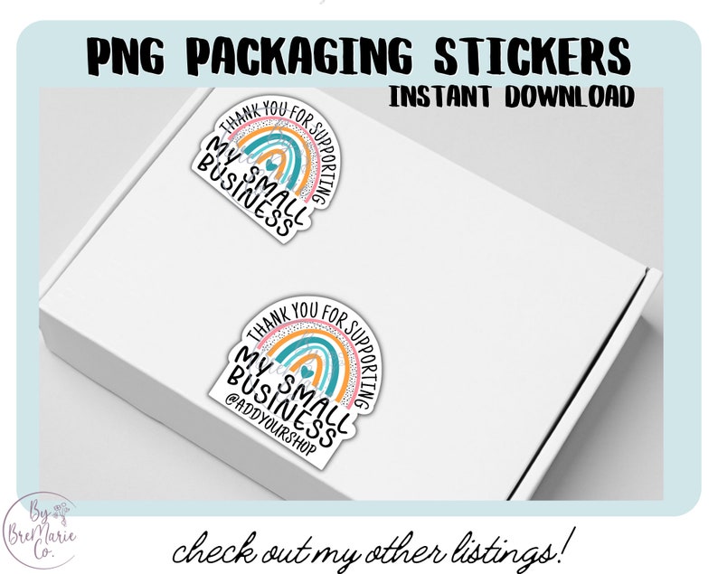 May include: Two rainbow-themed stickers with the text "Thank you for supporting my small business" and "@addyourshop". The stickers are on a white box.