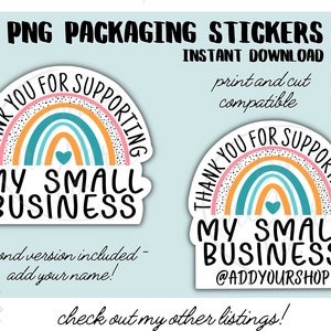 May include: Two printable sticker designs featuring a rainbow with the text "Thank you for supporting my small business". The first sticker has a plain background. The second sticker has the text "@AddYourShop" below the rainbow.