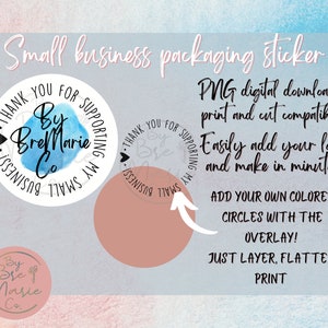 May include: A digital download for a small business packaging sticker. The sticker features a blue watercolor circle with the text "By Bre Marie Co." and the words "Thank you for supporting my small business". The sticker is compatible with print and cut machines and includes instructions for adding a logo and colored circles.