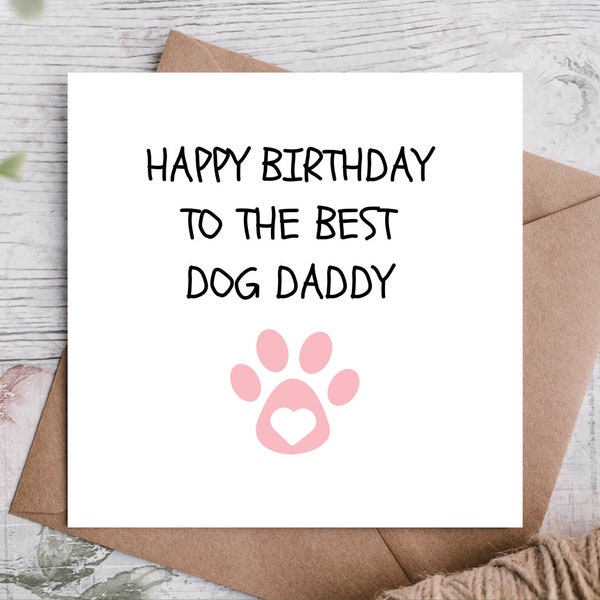 Dog Dad /  Dog Daddy /  Birthday Card from the Dog / Birthday Card / Happy Birthday Card