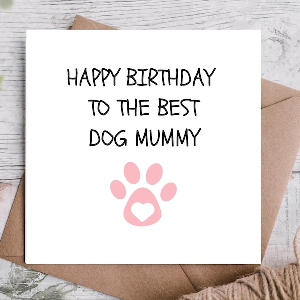 Dog Mum Birthday /  Card from the Dog / Dog Mummy /Birthday Card / Happy Birthday Card