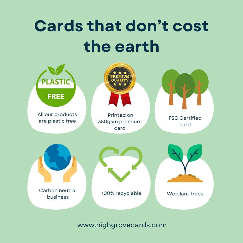May include: Green and white graphic with the text "Cards that don't cost the earth".  The graphic features six icons: a plastic-free symbol, a premium quality award, a forest, a globe with hands around it, a recycling symbol, and a tree.  The text "www.highgrovecards.com" is at the bottom of the graphic.