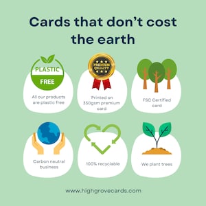 May include: Green and white graphic with the text "Cards that don't cost the earth".  The graphic features six icons: a plastic-free symbol, a premium quality award, a forest, a globe with hands around it, a recycling symbol, and a tree.  The text "www.highgrovecards.com" is at the bottom of the graphic.