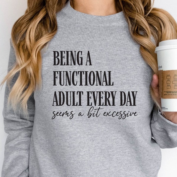 Being a Functional Adult Every Day Seems a Bit Excessive | SVG | Sublimation | Instant Download | Sarcastic | Funny | Adulting | Womens