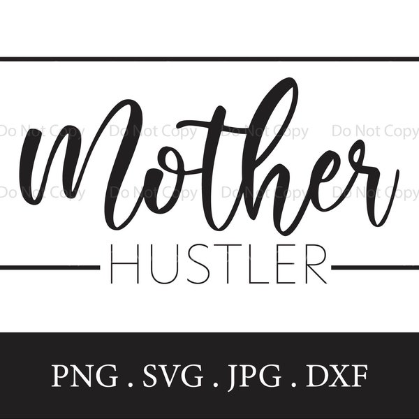 Mother Hustler SVG for Instant Download | Mother's Day Design |Strong Mama Digital Decal | Perfect Gift for Mom | Hustle Hard | Work Hard