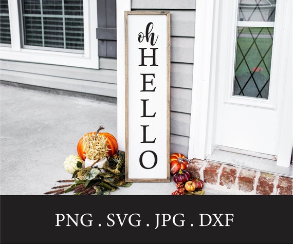 Oh Hello SVG Vertical Home Decor Porch Sign Front - Etsy