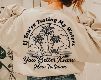 If you're testing my waters you better know how to swim svg,ocean summer svg shirt,women svg, trendy boho svg,png file sublimation.