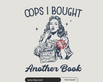 Oops I Bought Another Book SVG PNG,Vintage Retro Book Lover Shirt Design, Bookish Png, Sassy Sarcastic Book Club, Bookworm Svg, Reader Png.