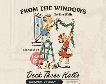 From the Windows to the Walls PNG, Vintage Christmas Kids, Deck These Halls Graphic