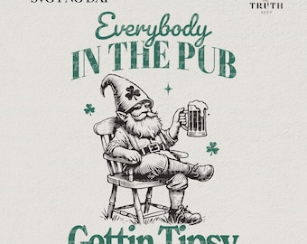 May include: A cartoon illustration of a leprechaun sitting in a chair with a beer mug in his hand. The text reads "Everybody in the Pub Gettin Tipsy".