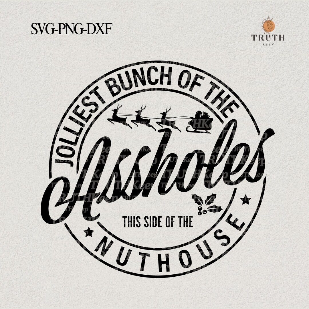 Christmas Svg,jolliest Bunch of Assholes This Side of the Nuthouse Svg ...