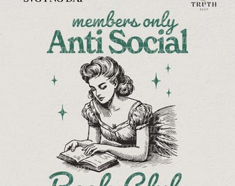 Members only Anti Social Book Club,SVG PNG Shirt,Vintage Love Book,Retro Woman Read,Reader Gift Png, Stickers,SVG File For Cricut.