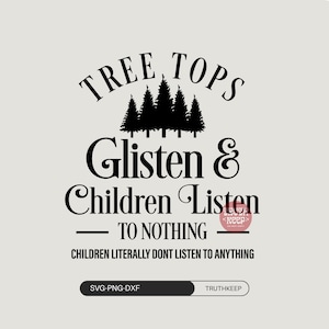 Puede incluir: Diseño digital con el texto "TREE TOPS Glisten & Children Listen TO NOTHING" en fuente negra. Una silueta de pinos está encima del texto. La frase "CHILDREN LITERALLY DONT LISTEN TO ANYTHING" está debajo.