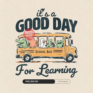 May include: A graphic illustration of a yellow school bus with a crocodile, capybara, duck, turtle, and frog looking out the windows. The text reads it's a GOOD DAY SCHOOL BUS For Learning. A red circular watermark says TRUTH KEEP.