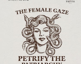 La mirada femenina petrifica el patriarcado SVG PNG camiseta, regalo feminista, sudadera izquierdista, png de moda vintage, humor adulto, archivo SVG Cricut.